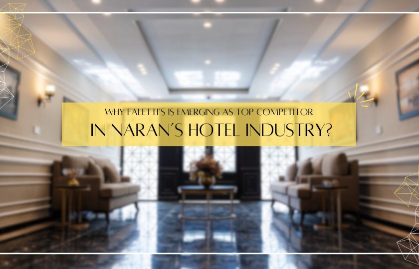 Why Falettis Is Emerging As Top Competitor In Naran’s Hotel Industry?