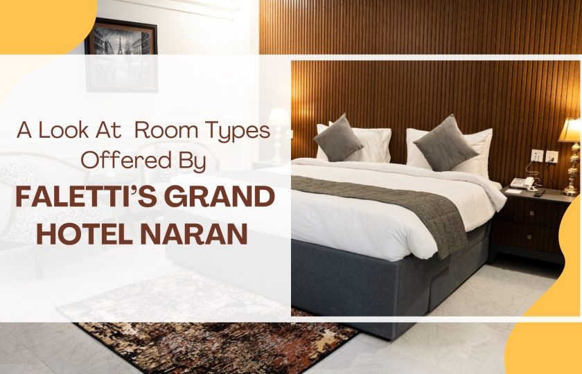 A Look At Room Types Offered By Faletti’s Grand Hotel Naran