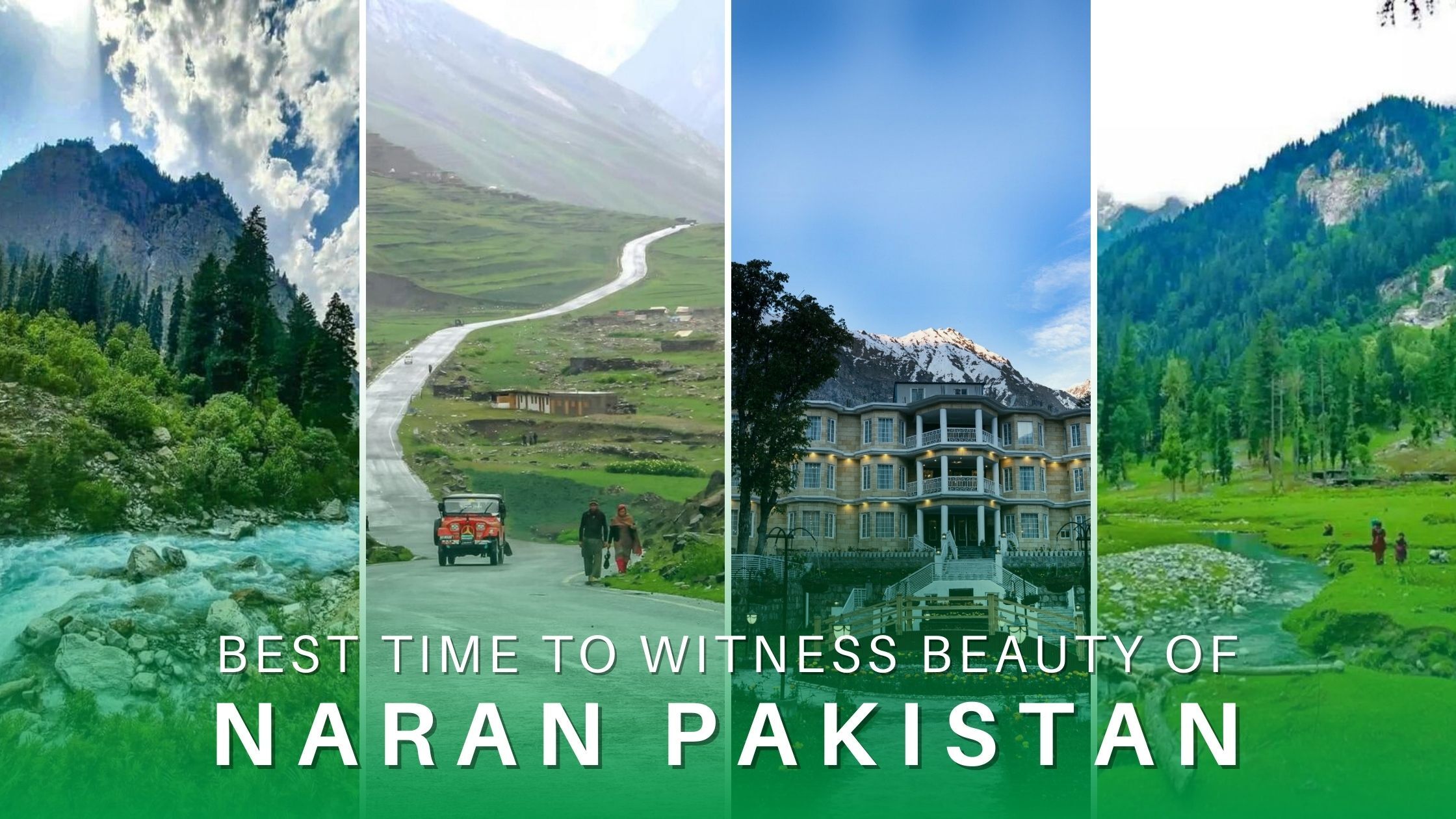 Best Time to Witness the Beauty of Naran Pakistan