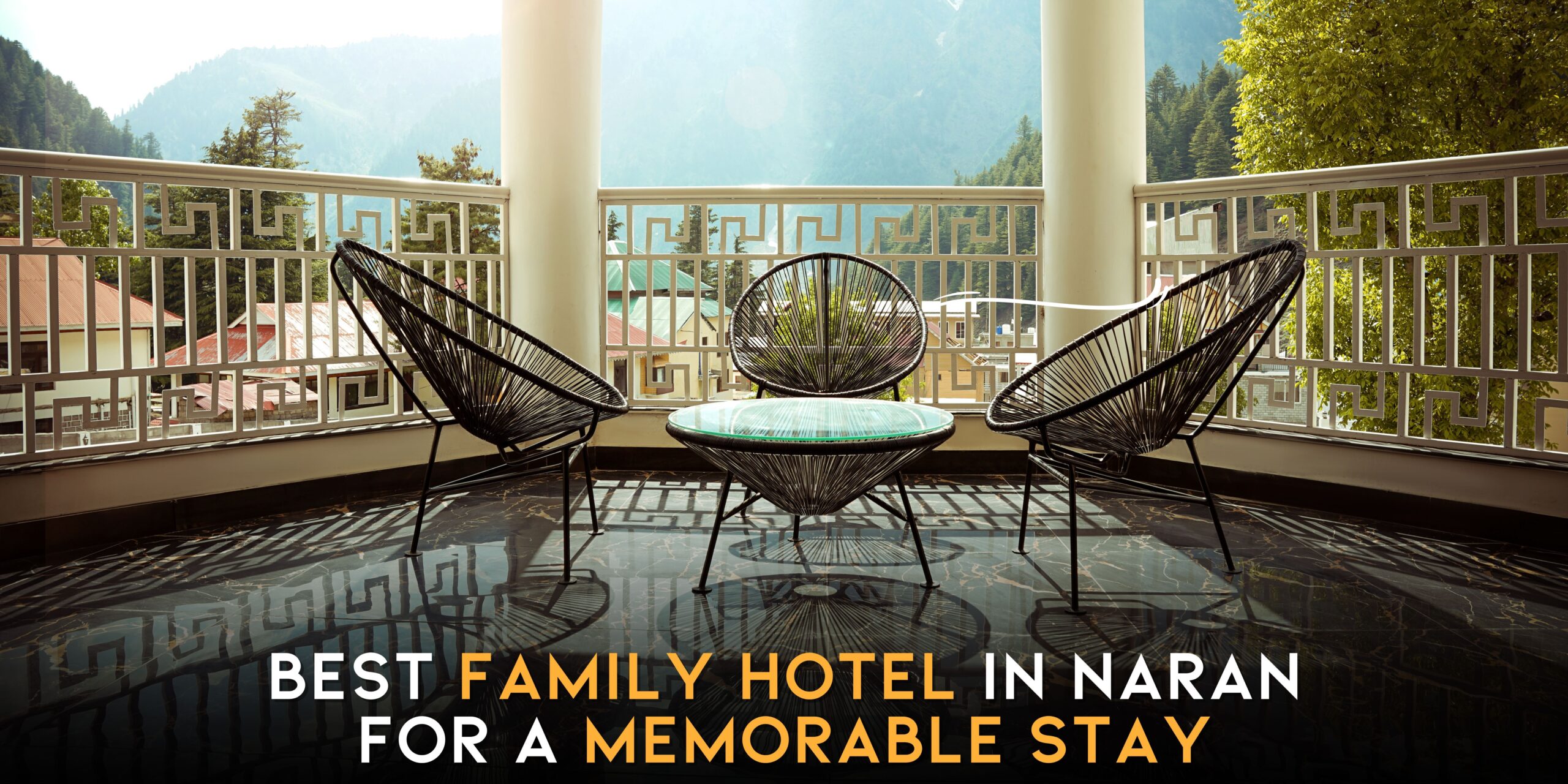 Best Family Hotel In Naran For A Memorable Stay