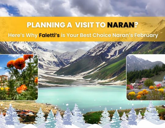 Planning a Visit to Naran? Here’s Why Faletti’s is Your Best Choice