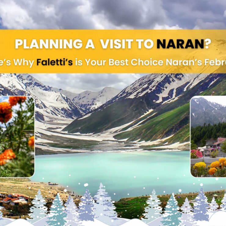 Planning a Visit to Naran? Here’s Why Faletti’s is Your Best Choice