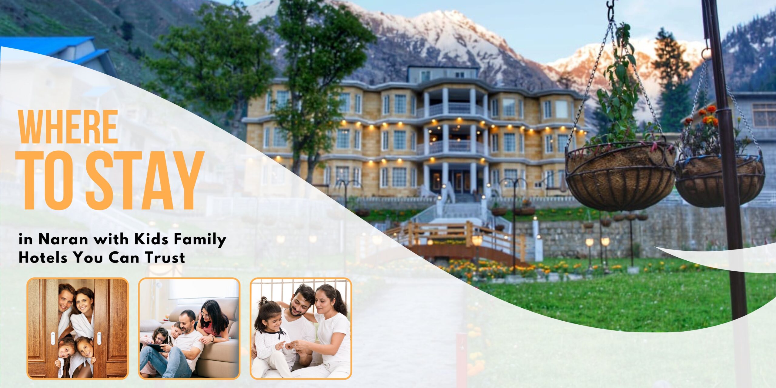 Where to Stay in Naran with Kids Family Hotels You Can Trust?