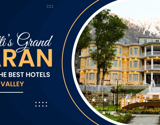 Faletti’s Grand Naran Hotel – Among the Best Hotels in Naran Valley