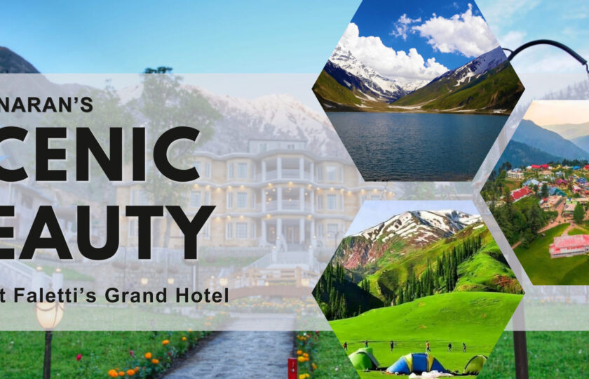 Visit Naran’s Scenic Beauty & Stay at Faletti’s Grand Hotel