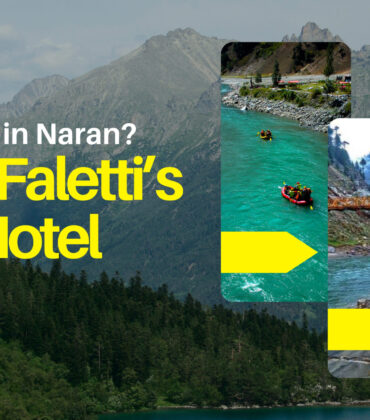 Places to Visit in Naran? Relax at Faletti’s Grand Hotel Nearby